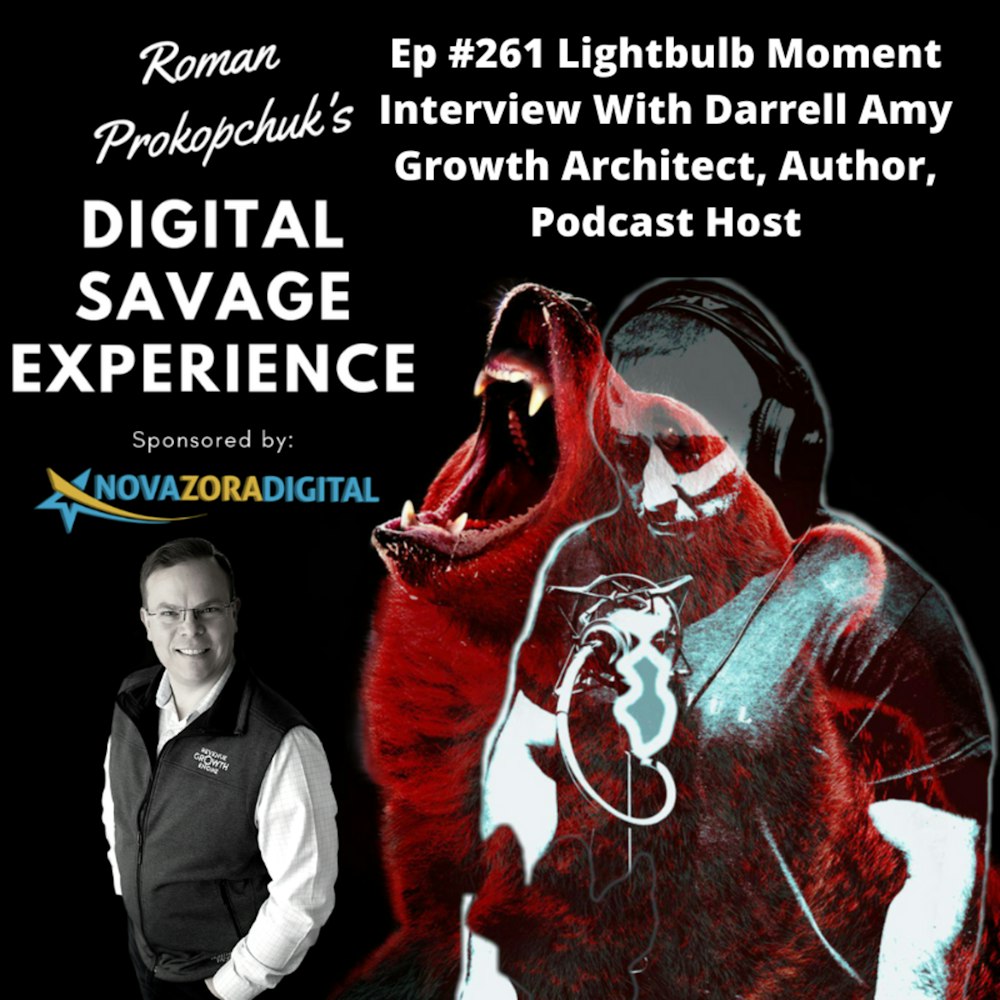 Ep #261 Lightbulb Moment Interview With Darrell Amy Growth Architect, Author, Podcast Host