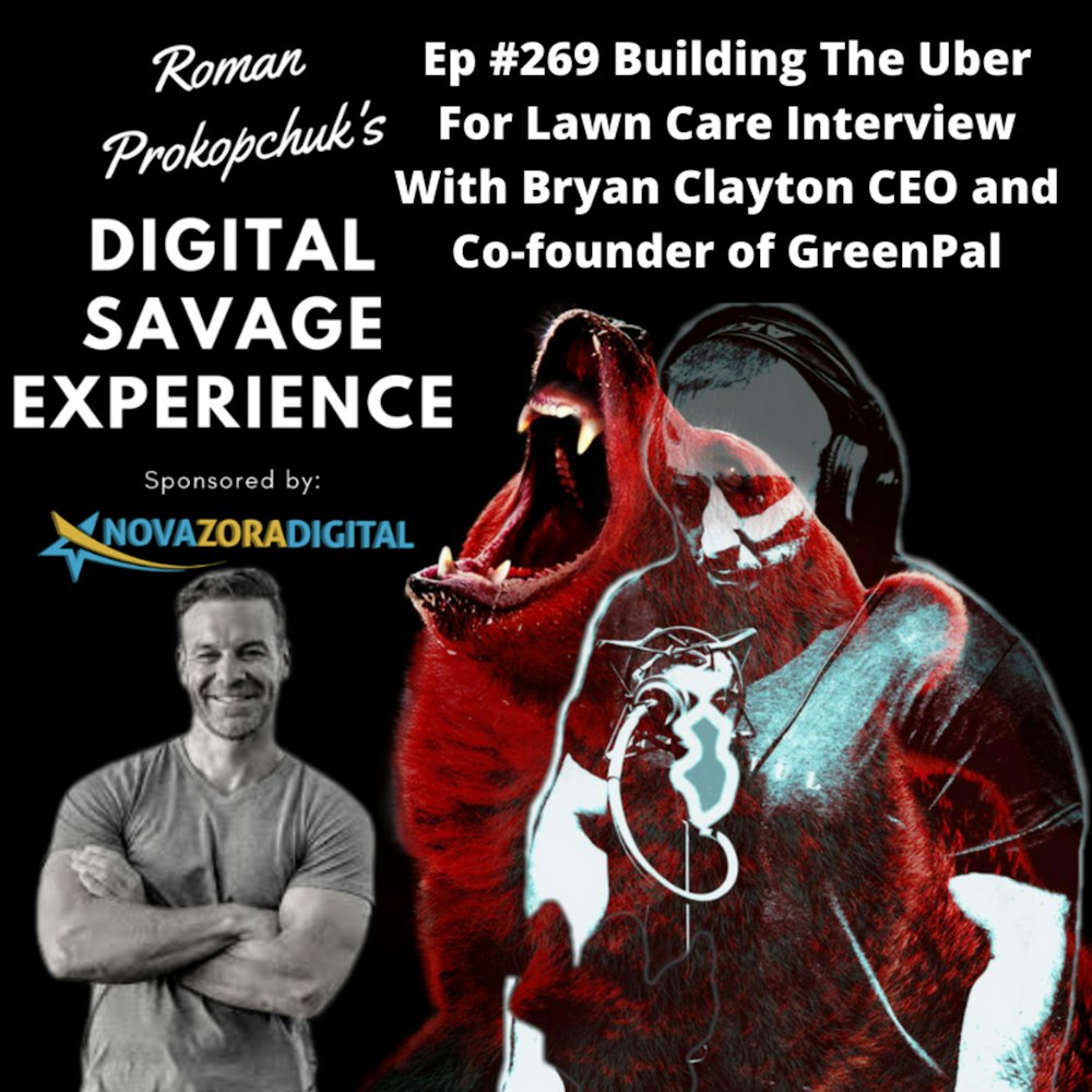 Ep #269 Building The Uber For Lawn Care Interview With Bryan Clayton CEO and Co-founder of GreenPal