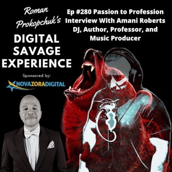 Ep #280 Passion to Profession Interview With Amani Roberts DJ, Author, Professor, and Music Producer