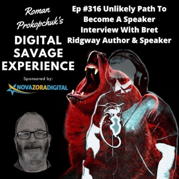 Ep #316 Unlikely Path To Become A Speaker Interview With Bret Ridgway Author & Speaker