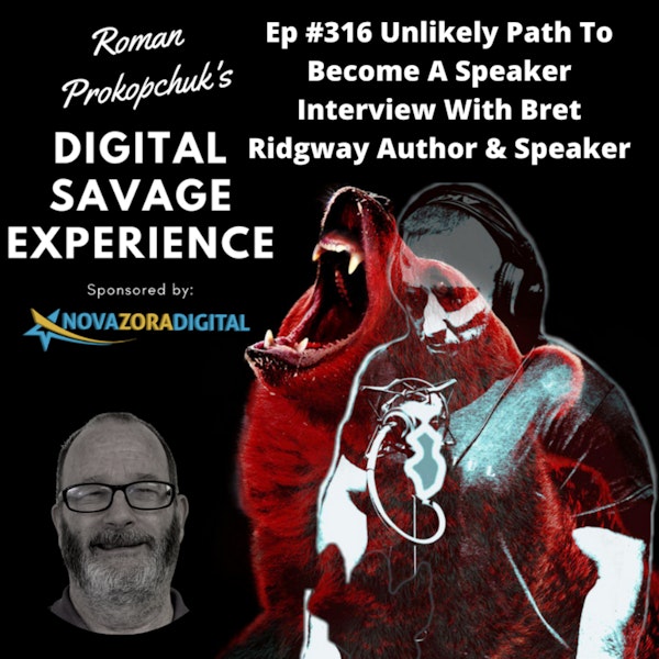 Ep #316 Unlikely Path To Become A Speaker Interview With Bret Ridgway Author & Speaker