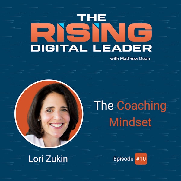 10: Lori Zukin - The Coaching Mindset