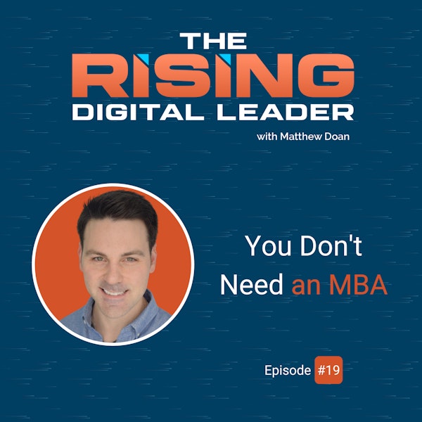 19: You Don’t Need an MBA