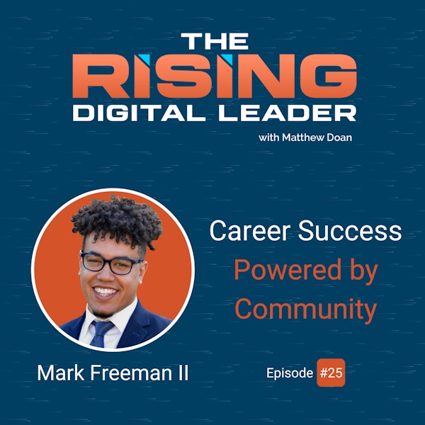 25: Mark Freeman - Career Success Powered by Community