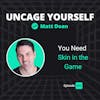 62: You Need Skin in the Game
