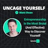 66: Entrepreneurship Is the Most Brutal (And Effective) Way to Discover Yourself