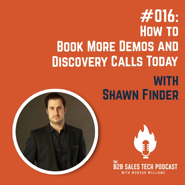 #016: How to Book More Demos and Discovery Calls Today with Shawn Finder