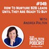 #049: How to Nurture B2B Leads Until They Are Ready to Buy with Andrea Palten