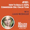 #051: How to Build a 100% Commission-Only Sales Team with Laura McGregor