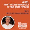 #061: How to Close More Deals in Your Sales Pipeline with Nicolas Vandenberghe