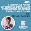 #113: Facebook Ads Agency Outreach: 95% Open Rate, 35% Response Rate, 10% Meeting Book Rate, and 3 Clients (Michael Gardiner)