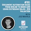#151: Document Automation SaaS: From $18.5M to $55M ARR with Outbound Sales - $1B Valuation (Jed Mahrle)