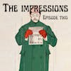 The Impressions - Episode 2