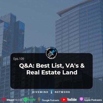 Ep 109- Q&A: Best List, VA's & Real Estate Land