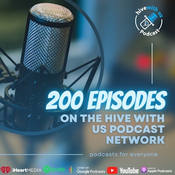 200 Episodes On the hive with us podcast network
