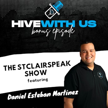 Ep 207- The StClairspeak Show Featuring Daniel Esteban Martinez
