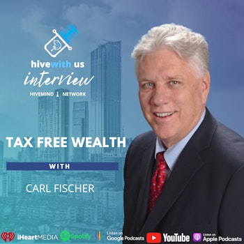 Ep 223: Tax Free Wealth With Carl Fischer