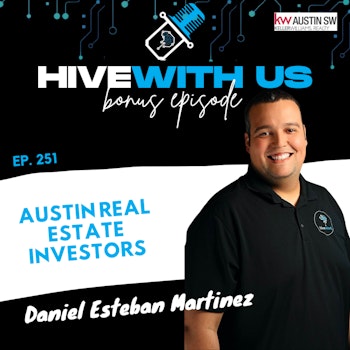 Ep 251: Austin Real Estate Investors Daniel Esteban Martinez