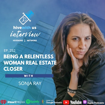 Ep 252: Being A Relentless Woman Real Estate Closer With Sonja Ray