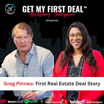 Ep 253: Greg Pinneo: First Real Estate Deal Story