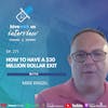 Ep 271: How To Have A $30 million Dollar Exit With Mike Ringel