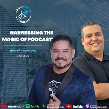 Ep 273: Harnessing The Magic Of Podcasting