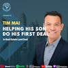 Ep 274: Tim Mai Helping His Son Do His First Deal In Land