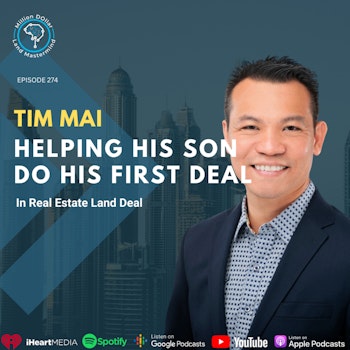 Ep 274: Tim Mai Helping His Son Do His First Deal In Land