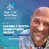 Ep 275: Building A Trusted Brand By Being Present With Bryan Kramer
