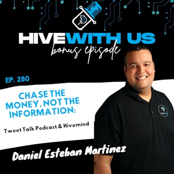 Ep 280: Chase The Money, Not The Information: Tweet Talk Podcast & Hivemind