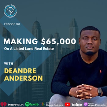 Ep 281: Making $65,000 On A Listed Land Real Estate With Deandre Anderson