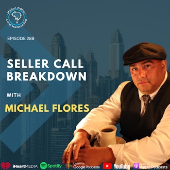 Ep 289: Seller Call Breakdown With Michael Flores