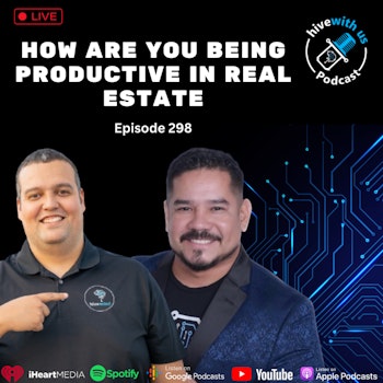Ep 298: How Are You Being Productive In Real Estate