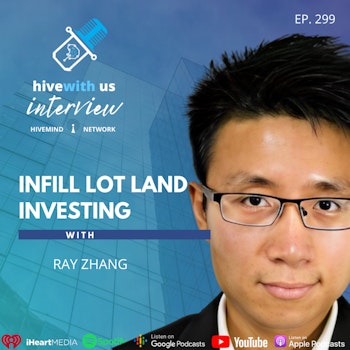 Ep 299: Infill Lot Land Investing WIth Ray Zhang