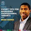 Ep 309: Expert Tips For Managing Professional Tenants With Brian Grimes