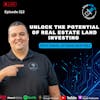 Ep 312: Unlock the Potential of Real Estate Land Investing with Daniel Esteban Martinez