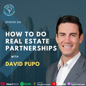 Ep 333: How To Do Real Estate Partnerships With David Pupo