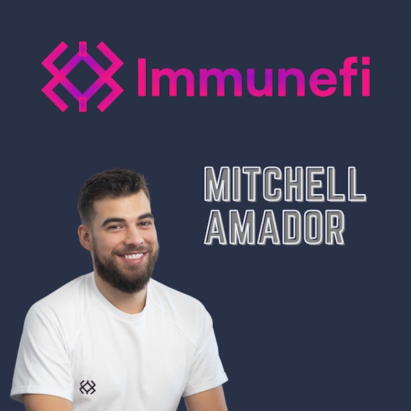 EP 19 - Mitchell Amador and Immunefi are working to keep the bad guys at bay