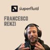 EP 21 - Francesco Renzi of SuperFluid - Streaming payments could change everything about money, lending, and investing.