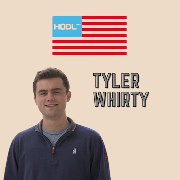 EP. 24 - Tyler Whirty of HODL PAC - If you're not at the table, you're on the menu! Why crypto will get crucified if we don't build a political force to combat regulatory encroachment.