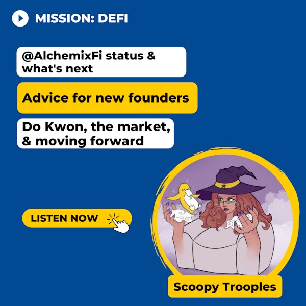 Mission DeFi EP 64 - Scoopy Trooples ( @scupytrooples ) from @AlchemixFi on the project & what founders should know