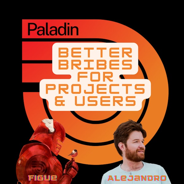 Mission DeFi EP 69 - Paladin II - Better Bribes For Projects & Users - Figue and Alejandro