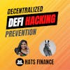 Mission: DeFi EP 83 - DeFi Hacking Prevention Decentralized & Incentivized - Hats Finance