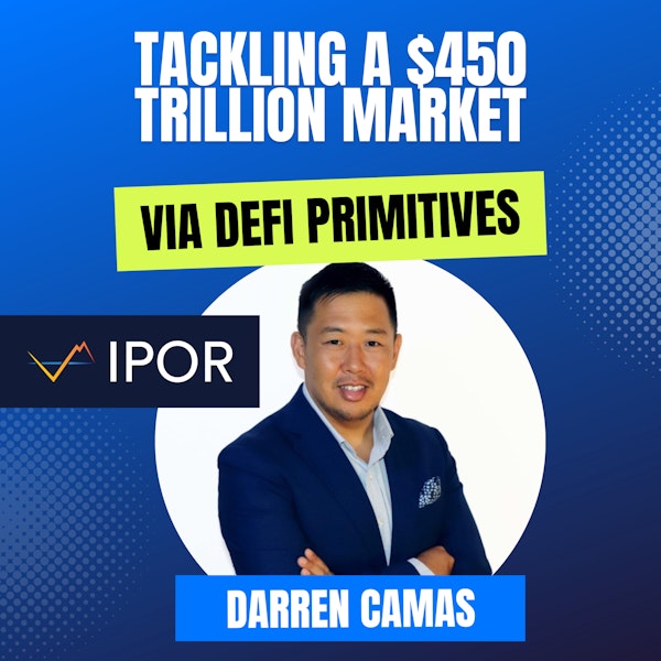 Mission: DeFi EP 86 - $450 trillion market - @DarrenCamas of @ipor_io