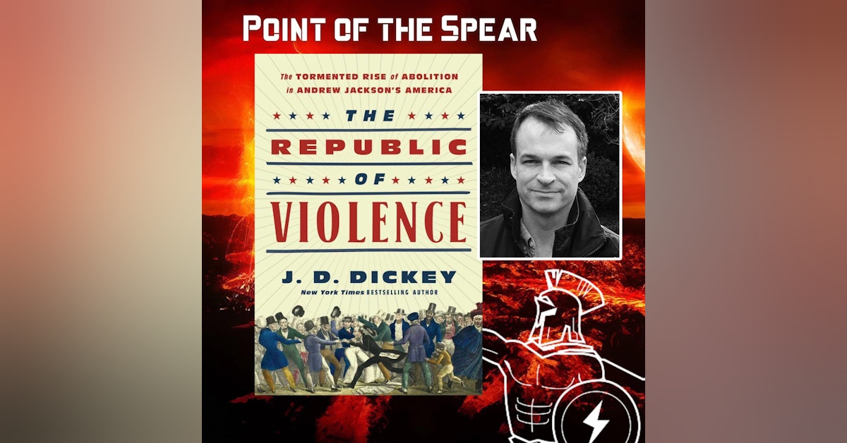 Author J.D. Dickey, The Republic of Violence: The Tormented Rise of Abolition in Andrew Jackson’s America