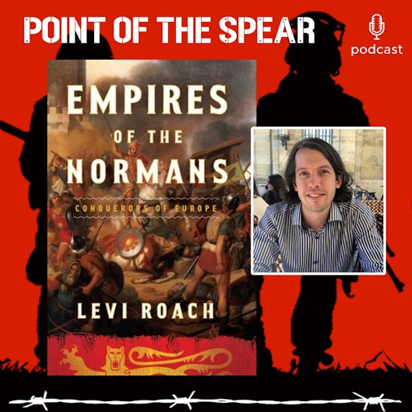 British Academic and Author Levi Roach, Empires of the Normans: Conquerors of Europe