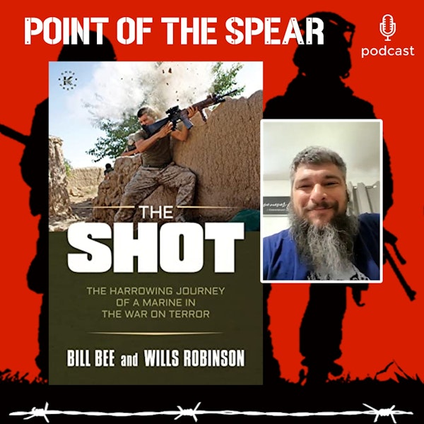 U.S. Marine Sergeant and Author Bill Bee, The Shot: The Harrowing Journey of a Marine in the War on Terror