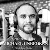 Think unbroken: Michael Unbroken puts the pieces together