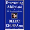 Overcoming Addictions by Deepak Chopra, M.D.