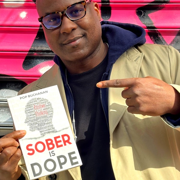 Celebrating the New Quitlit Mindset Book Sober is Dope - Tools for Healing and Addiction Recovery with Author and Host POP Buchanan
